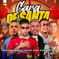 Cara de Santa - Duck no Beat & Mc Chefe Original & Mc Abalo & Anderson Da ZN & Neguinho Boladão & MC Levin