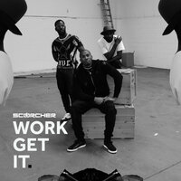 Work Get It - Scorcher & Wretch 32 & Mercston & Ari PenSmith