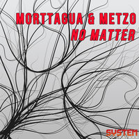 No Matter - Morttagua & Metzo & Morttagua & Metzo