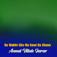 Da Tol Jahan Khaq Malik Di Yu Allah - Asmat Ullah Jarar