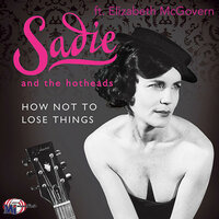 Use It Up - Sadie & The Hotheads & Elizabeth McGovern & Sadie & the Hotheads feat. Elizabeth McGovern