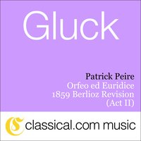 Orfeo ed Euridice - 1859 Berlioz Revision - Act III Scene 1 - Recit: 'What a cruel ordeal...' - Patrick Peire