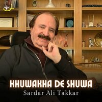 Khuwakha De Shuwa - Sardar Ali Takkar