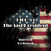 Ingersoll Lockwood. «1900 or, The last President». #10 - Peter Coates