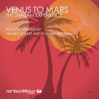 Venus To Mars - The Shazam Experience & Frankie Shakes