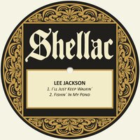 Fishin´ in My Pond - Lee Jackson