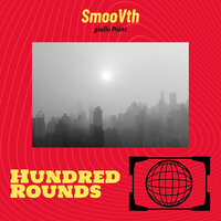 Hundred Rounds - SmooVth & Giallo Point