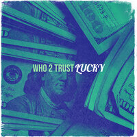 Who 2 Trust - Lucky
