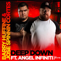 Deep Down - Barry Huffine & Jose Spinnin Cortes & Angel Infiniti