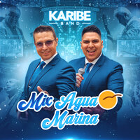 Mix Agua Marina (Ni Perdón Ni Olvido/Amor Amor/Mil Amores/Asi Es el Amor) - Karibe Band