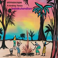 Balakulandian - Atmascope & Andrey Tanzu