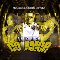 Na Lombra do Amor - Molecotxi & Rivyka & Smilow