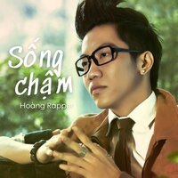 Sống chậm - Hoàng Rapper
