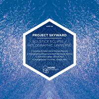 Holographic Universe - Project Skyward & Ulrich Schnauss