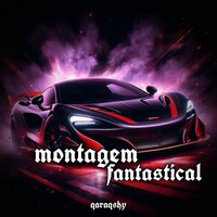 MONTAGEM FANTASTICAL - qaraqshy