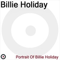 I Don't Know If I'm Coming or Going - Billie Holiday