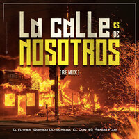 La Calle es de Nosotros - El Fother & Quimico Ultra Mega & Nengo Flow & El Don 45