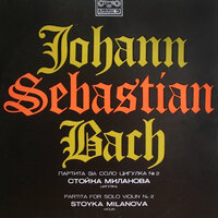 Partita for Violin Solo No. 2 in D Minor, BWV 1004: III. Sarabande - Stoika Milanova & Johann Sebastian Bach