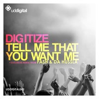 Tell Me That You Want Me - Digitize