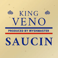 Saucin - King Veno
