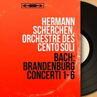 Brandenburg Concerto No. 1 in F Major, BWV 1046: IV. Menuet et trio I. - Hermann Scherchen & Orchestre des Cento Soli & Robert Casier & Louis Bernard & Georges Tessier & Georges Barboteu & Johann Sebastian Bach
