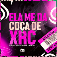 Ela Me da Coça de Xrc - DJ MT DO COMPLEXO & AFROPATY & MC PLACO