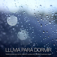 Sonidos de lluvia para dormir - Musica relajante - Musica Relajante Para Dormir & Lluvia para dormir & Musica relajante