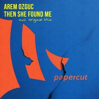Then She Found Me - Arem Ozguc
