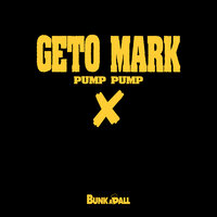 Pump Pump - Geto Mark