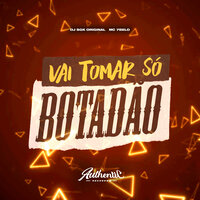 Vai Tomar Só Botadão - DJ SGK ORIGINAL & Mc 7 Belo