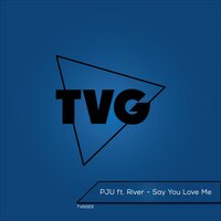 Say You Love Me - PJU & River & Arthur Younger