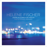 Atemlos durch die Nacht - Helene Fischer & Peter Boström