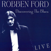 You Don't Know What Love Is - Robben Ford