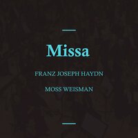 Missa Sancta Nicolai in G, Hob.XXII:6: Credo - l'Orchestra Filarmonica di Moss Weisman & Йозеф Гайдн