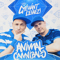 Csillogjon csörögjön - Animal Cannibals