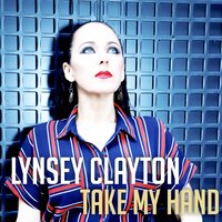 Take My Hand - Lynsey Clayton