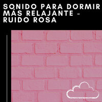 Terapia de Ruido Rosa - Medicina Relajante & Prince Sereno & Sueño de Ruido Rosa "