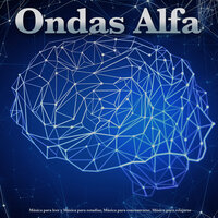 Música de trabajo - Ondas Alfa & Musica para Concentrarse & Fondo de la lectura