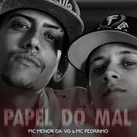 Papel do Mal - Mc Menor da VG & Mc Pedrinho