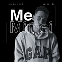 Me Mimei - Mano Kaue & DJ Gui ZL