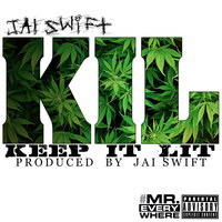 KIL (Keep It Lit) - Jai Swift