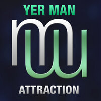 Attraction - Yer Man
