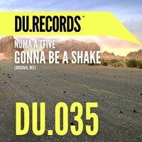 Gonna Be A Shake - NUMA A TFIVE