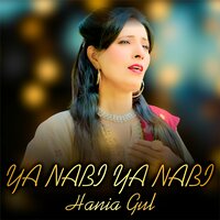 Ya Nabi Ya Nabi - Hania Gul