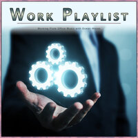 Focus and Work Music - Work Music Collective & Work Music Bliss & Work Playlist