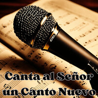 Canta al Señor un Canto Nuevo - Grupo Nueva Vida