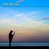Background Music For Spa - Spa & Spa Music Relaxation & Spa Atmospheres