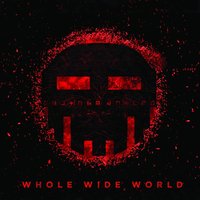Whole Wide World - Dismantled