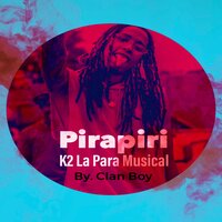 Pirapiri - K2 la para Musical & ClanBoy