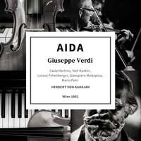 Aida : Act I : Possente Fthà - Герберт фон Караян & Mario Petri & Lorenz Fehenberger & Nell Rankin & Giampero Malaspina & Clara Martinis & Джузеппе Верди